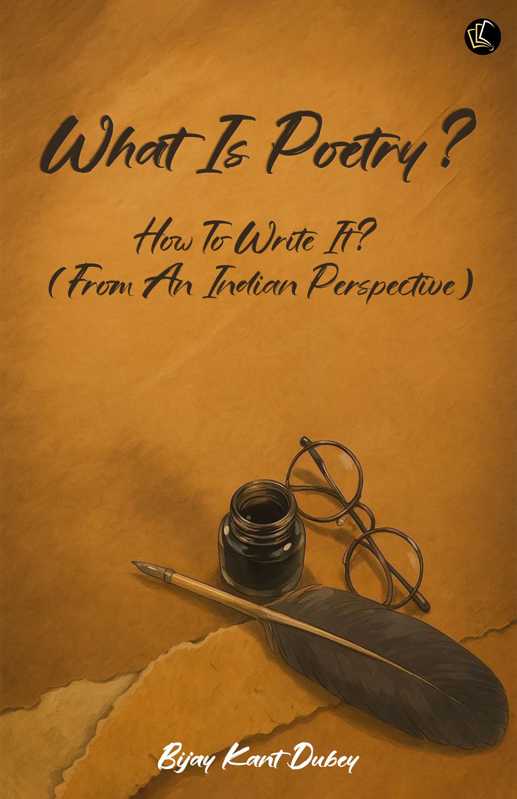 What Is Poetry? How To Write It? (From An Indian Perspective) A Cluster of Essays