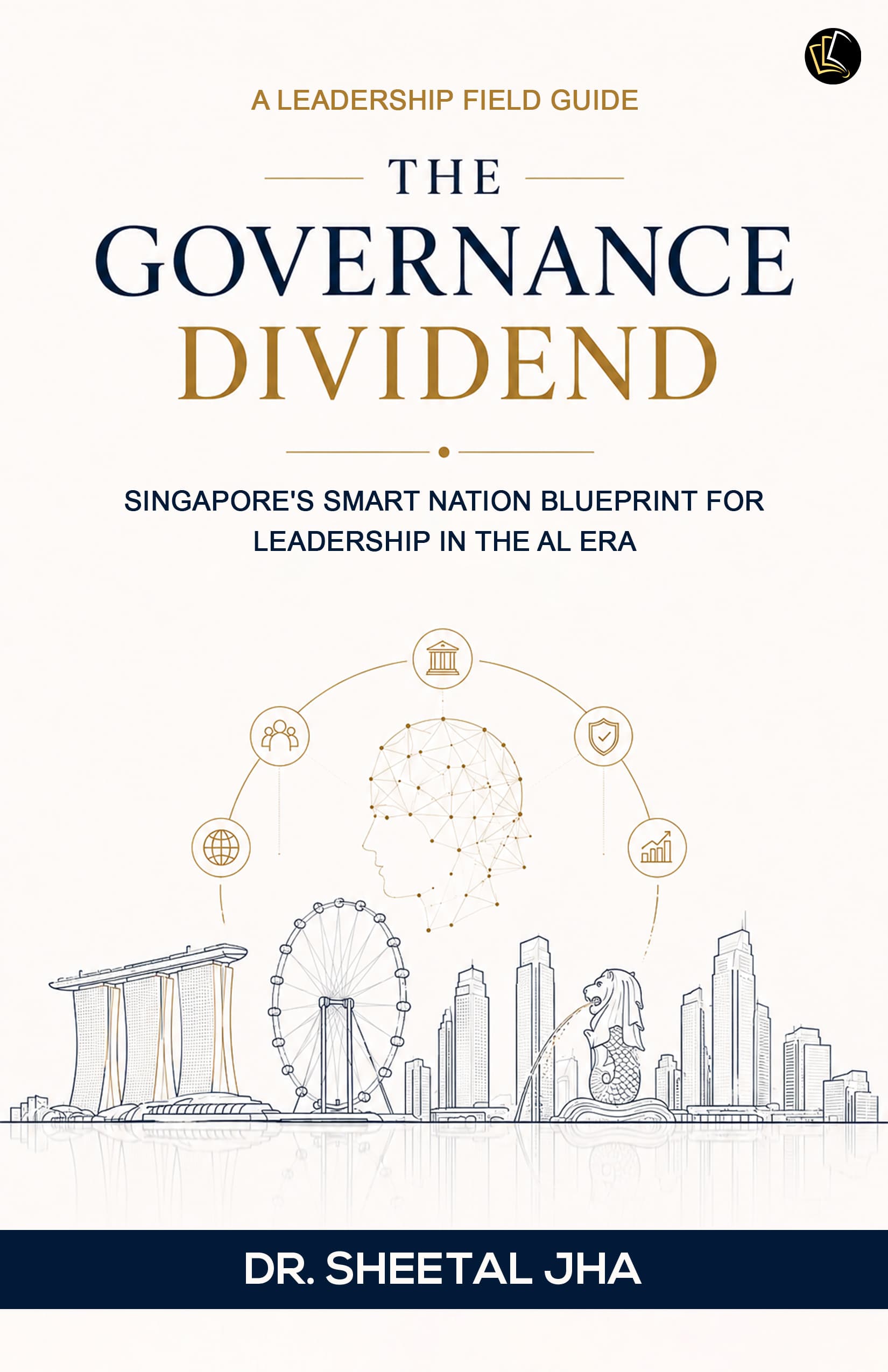 The Governance Dividend | Singapore's Smart Nation Blueprint for Leadership in the AI Era