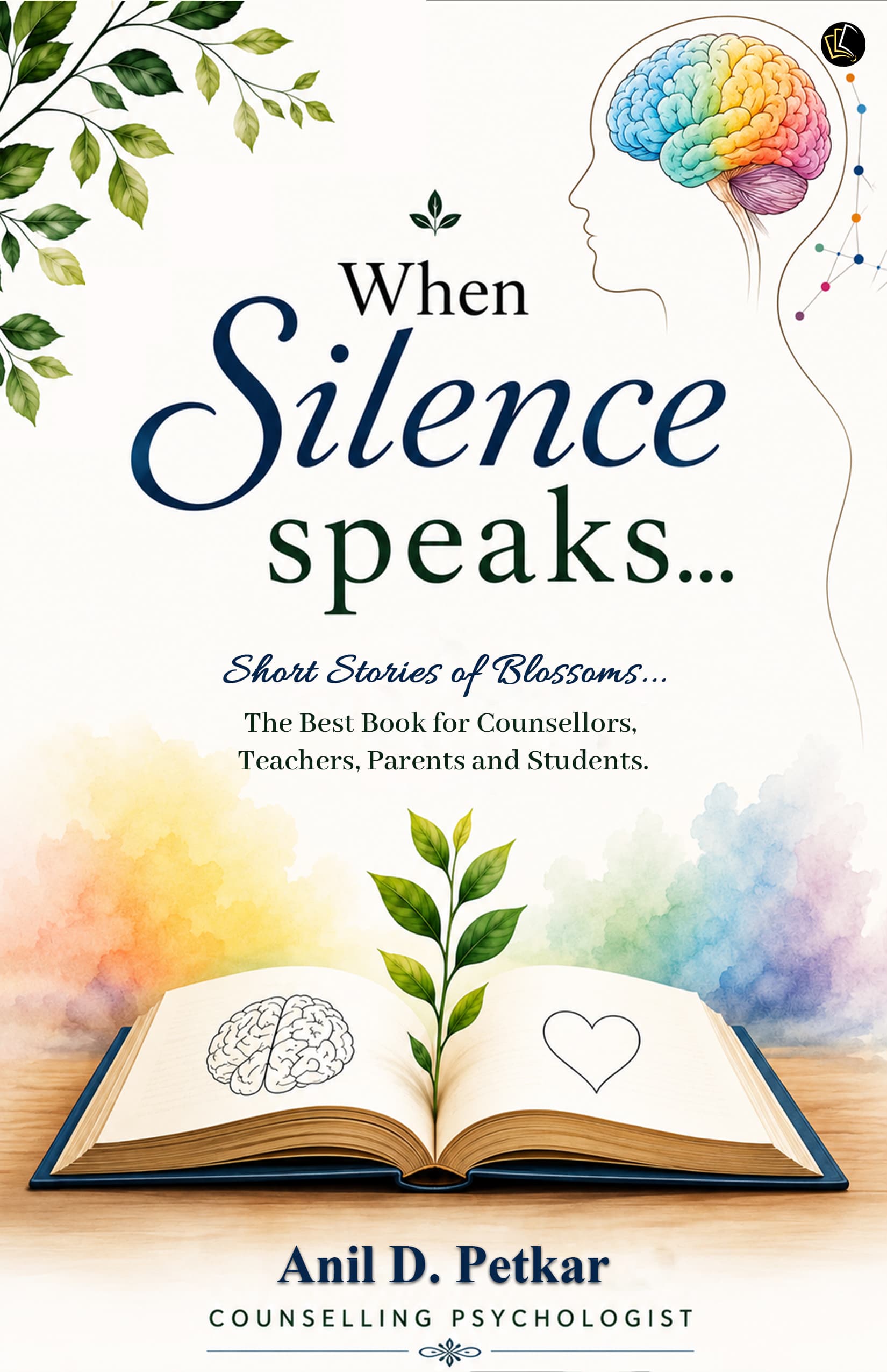 When Silence Speaks... | Short Stories of Blassoms... The Best Book for Counsellors, Teachers, Parents and Students.