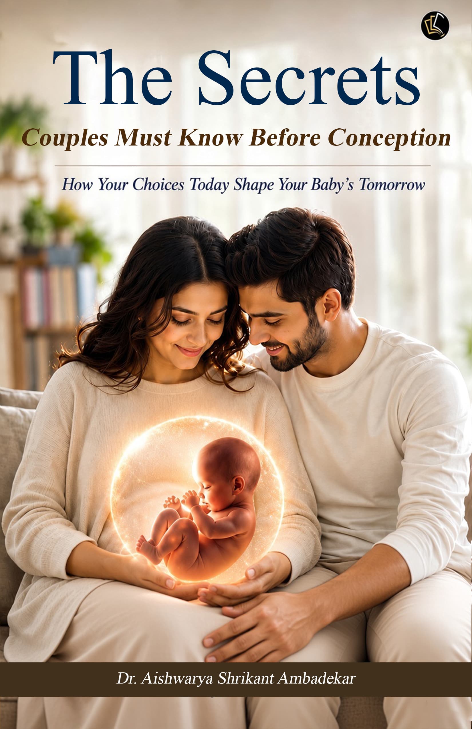 The Secrets Couples Must Know Before Conception | How Your Choices Today Shape Your Baby’s Tomorrow