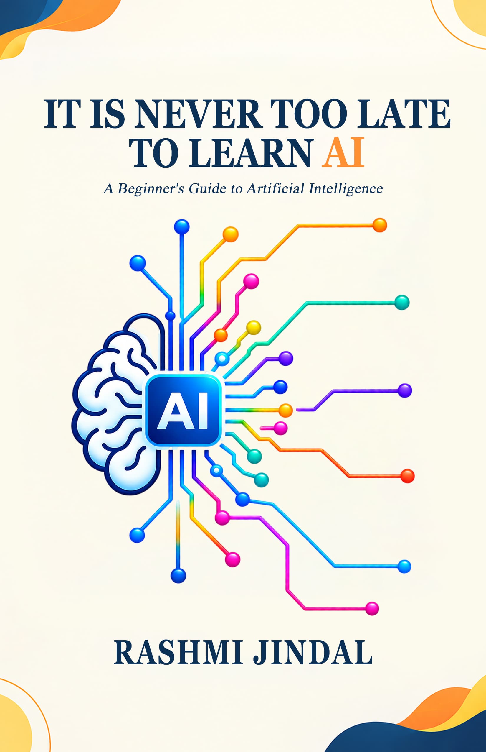 IT'S NEVER TOO LATE TO LEARN AI | A Beginner's Guide to Artificial Intelligence