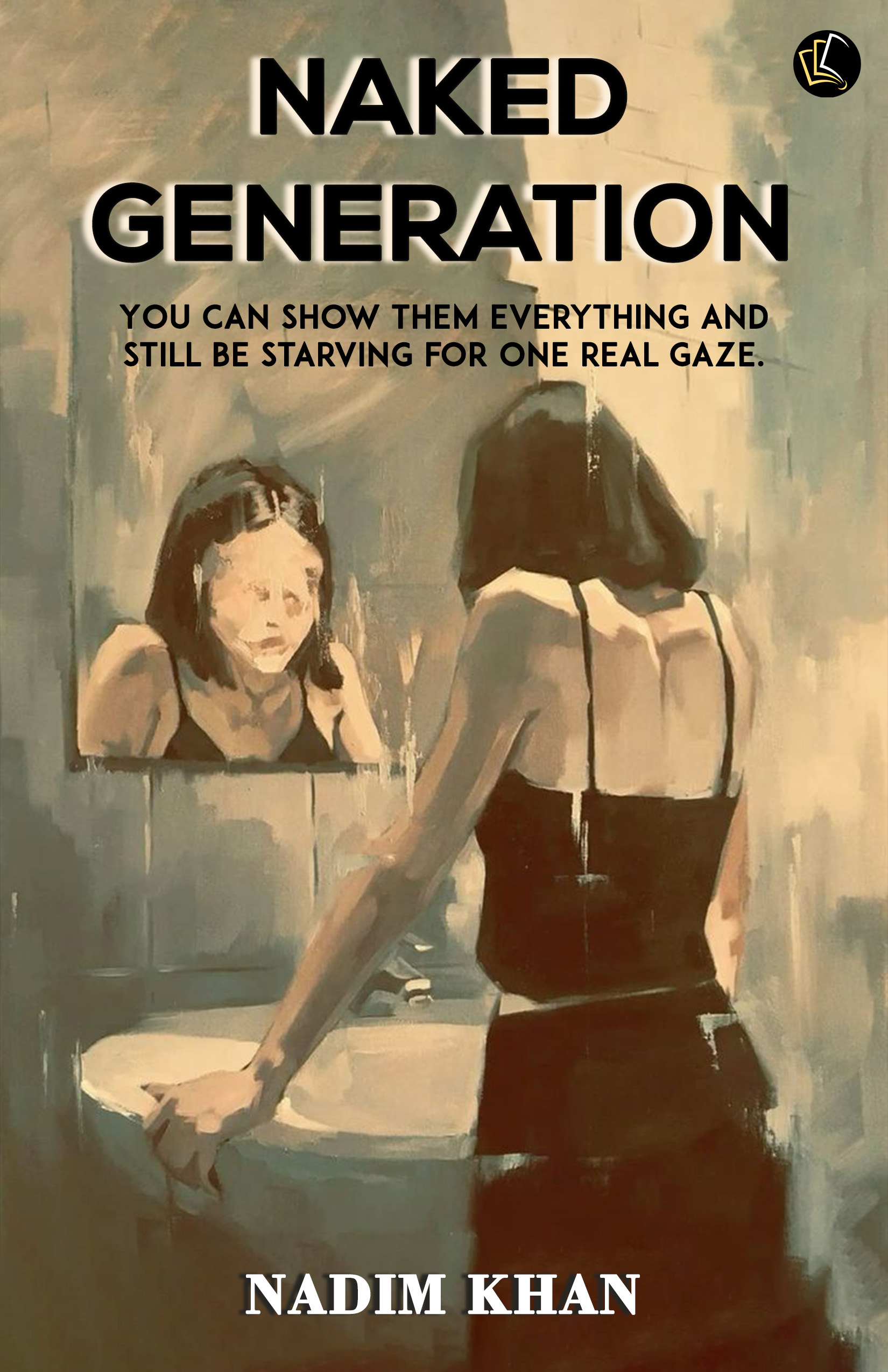 NAKED GENERATION | You can show them everything and still be starving for one real gaze