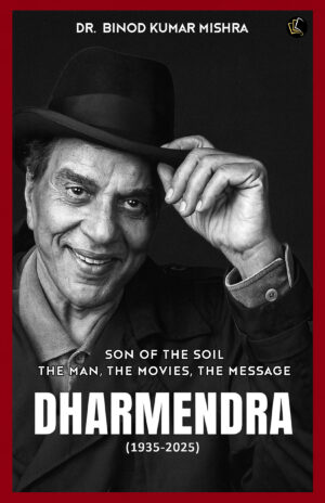 DHARMENDRA | SON OF THE SOIL THE MAN, THE MOVIES, THE MESSAGE