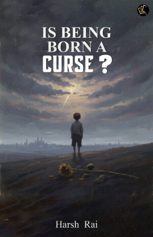 IS BEING BORN A CURSE?