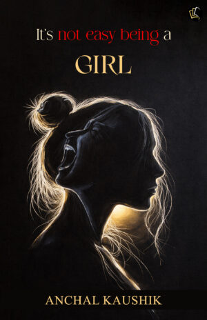 It's Not Easy Being A Girl