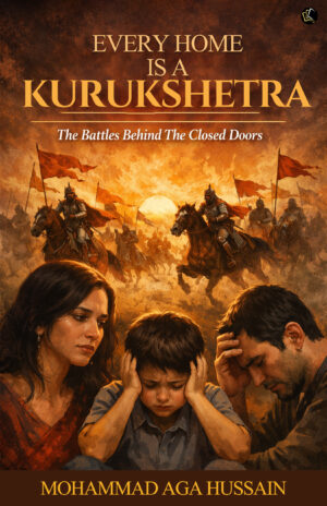 Every Home Is A Kurukshetra | The Battles Behind The Closed Doors